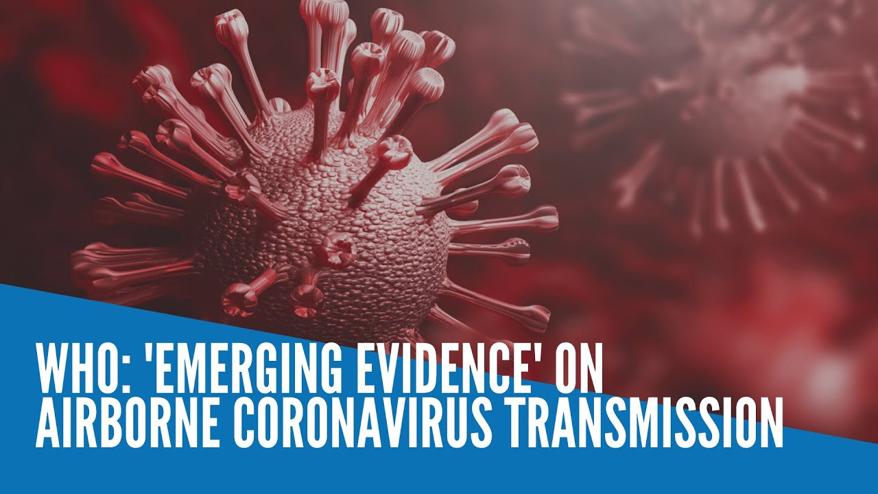 WHO acknowledges ‘emerging evidence’ on airborne transmission of coronavirus